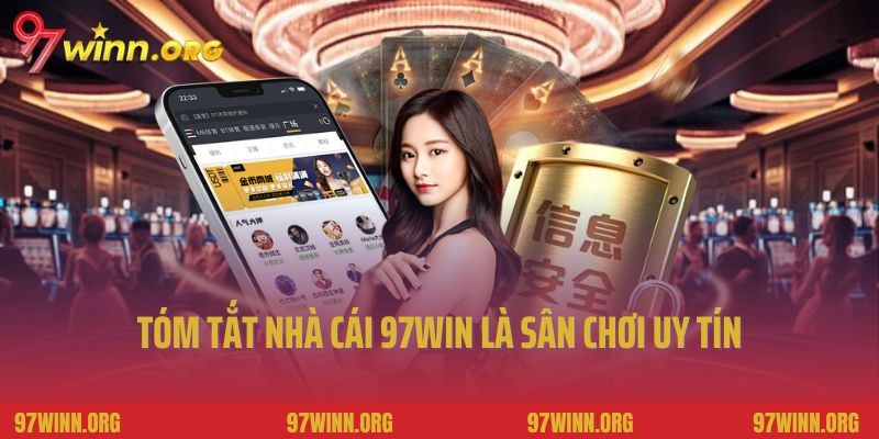 Tóm tắt nhà cái 97Win là sân chơi uy tín