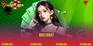 Hướng Dẫn Cụ Thể Cách Chơi Baccarat Tại 97Win