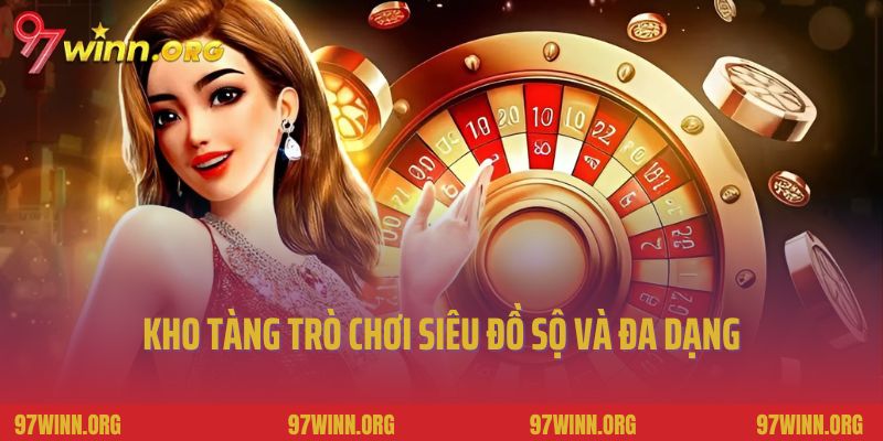 Kho tàng trò chơi siêu đồ sộ và đa dạng
