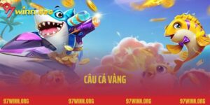 Câu Cá Vàng Tại 97Win: Chia Sẻ Mẹo Chơi Thắng Lớn