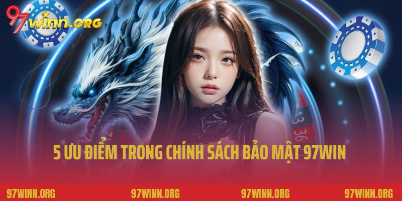 5 ưu điểm trong chính sách bảo mật 97Win
