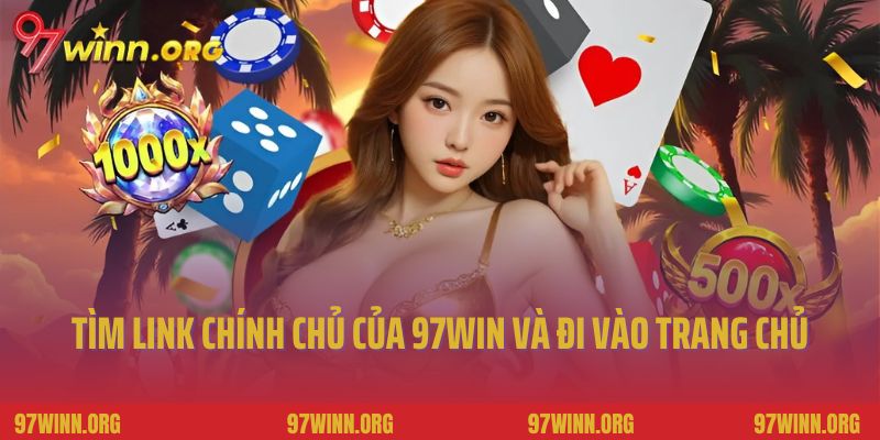 Tìm link chính chủ của 97Win và đi vào trang chủ