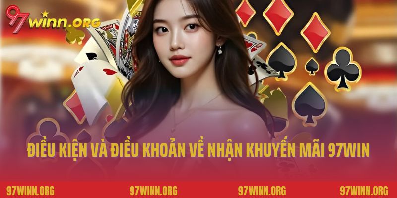 Điều kiện và điều khoản về nhận khuyến mãi 97Win