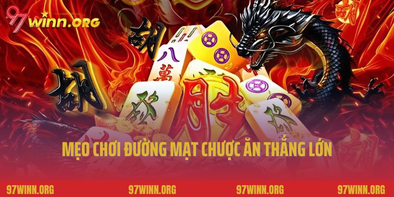 Mẹo chơi đường mạt chược ăn thắng lớn