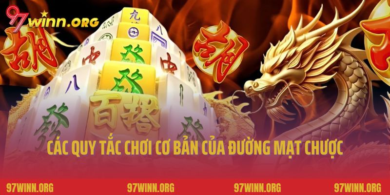 Các quy tắc chơi cơ bản của đường mạt chược