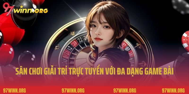 Sân chơi giải trí trực tuyến với đa dạng game bài