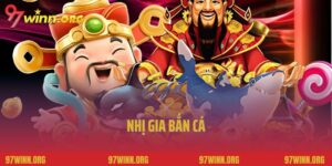 Nhị Gia Bắn Cá 97win - Tuyệt Chiêu Săn Cực Hay Từ Cao Thủ