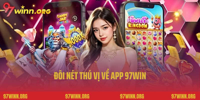 Đôi nét thú vị về app 97Win