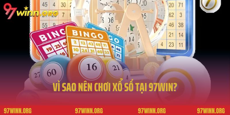 Vì sao nên chơi xổ số tại 97Win?